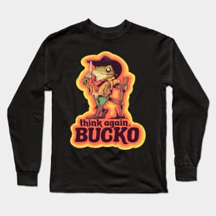 Think Again Bucko Long Sleeve T-Shirt